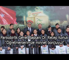Pankobirlik Genel Başkanı Dr. Recep Konuk ''Öğretmenlerimize minnet borçluyuz''